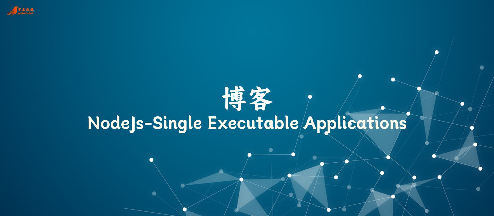 NodeJs-Single Executable Applications